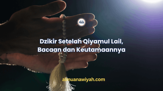 Dzikir Setelah Qiyamul Lail, Bacaan dan Keutamaannya