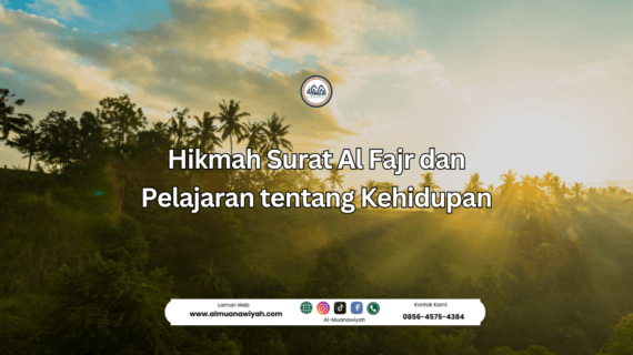 Hikmah Surat Al Fajr dan Pelajaran tentang Kehidupan