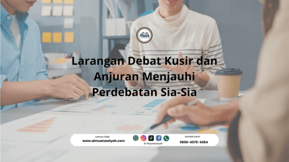 Larangan Debat Kusir dan Anjuran Menjauhi Perdebatan Sia-Sia