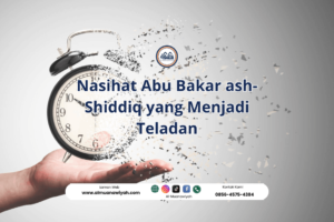 Nasihat Abu Bakar ash-Shiddiq yang Menjadi Teladan
