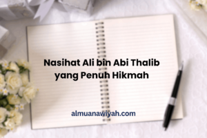 Nasihat Ali bin Abi Thalib yang Penuh Hikmah