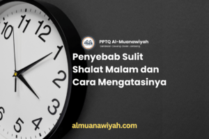 Penyebab Sulit Shalat Malam dan Cara Mengatasinya