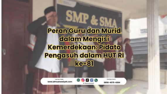 Peran Guru dan Murid dalam Mengisi Kemerdekaan: Pidato Pengasuh dalam HUT RI ke-81