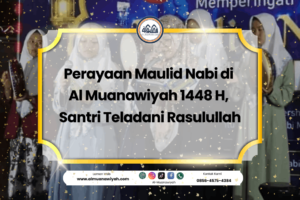 Perayaan Maulid Nabi di Al Muanawiyah 1448 H, Santri Teladani Rasulullah
