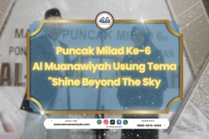 Puncak Milad Ke-6 Al Muanawiyah Usung Tema “Shine Beyond The Sky