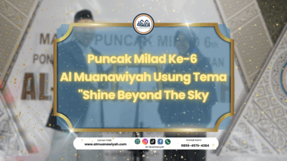Puncak Milad Ke-6 Al Muanawiyah Usung Tema “Shine Beyond The Sky