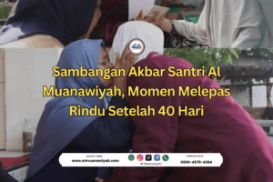 Sambangan Akbar Santri Al Muanawiyah, Momen Melepas Rindu Setelah 40 Hari