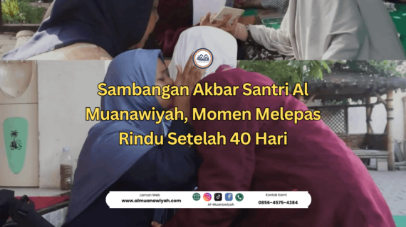 Sambangan Akbar Santri Al Muanawiyah, Momen Melepas Rindu Setelah 40 Hari