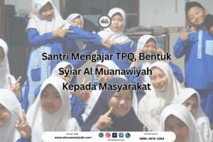 Santri Mengajar TPQ, Bentuk Syiar Al Muanawiyah Kepada Masyarakat