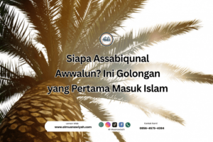 Siapa Assabiqunal Awwalun? Ini Golongan yang Pertama Masuk Islam