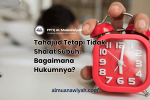Tahajud Tetapi Tidak Shalat Subuh, Bagaimana Hukumnya?