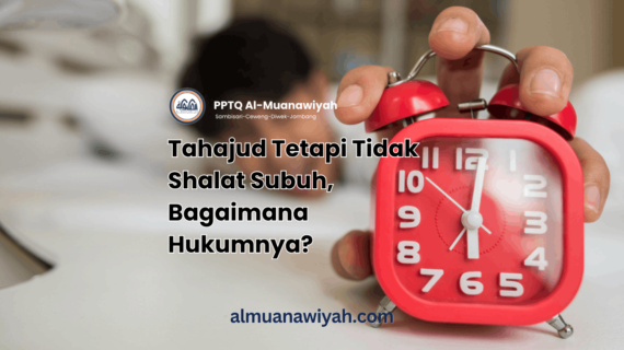 Tahajud Tetapi Tidak Shalat Subuh, Bagaimana Hukumnya?