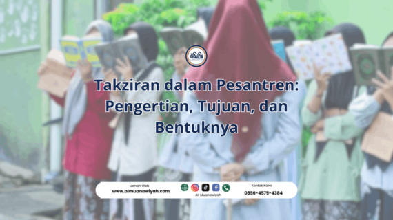 Takziran dalam Pesantren: Pengertian, Tujuan, dan Bentuknya