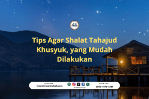Tips Agar Shalat Tahajud Khusyuk, yang Mudah Dilakukan