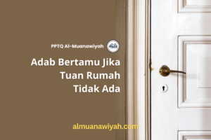Adab Bertamu Jika Tuan Rumah Tidak Ada
