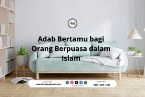 Adab Bertamu bagi Orang Berpuasa dalam Islam