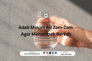 Adab Minum Air Zam-Zam Agar Menambah Berkah