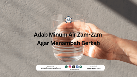 Adab Minum Air Zam-Zam Agar Menambah Berkah