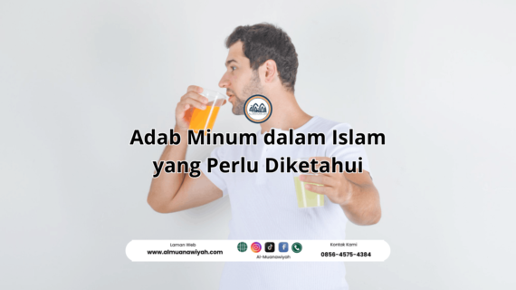 Adab Minum dalam Islam yang Perlu Diketahui