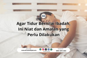 Agar Tidur Bernilai Ibadah, Ini Niat dan Amalan yang Perlu Dilakukan