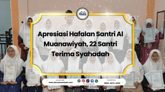 Apresiasi Hafalan Santri Al Muanawiyah, 22 Santri Terima Syahadah