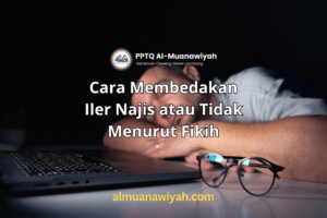 Cara Membedakan Iler Najis atau Tidak Menurut Fikih