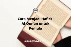 Cara Menjadi Hafidz Al-Qur’an untuk Pemula