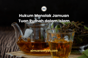 Hukum Menolak Jamuan Tuan Rumah dalam Islam