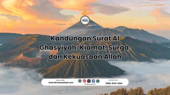 Kandungan Surat Al Ghasyiyah: Kiamat, Surga, dan Kekuasaan Allah