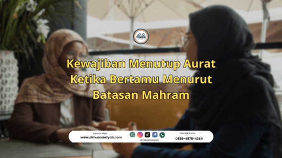 Kewajiban Menutup Aurat Ketika Bertamu Menurut Batasan Mahram