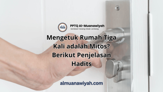 Mengetuk Rumah Tiga Kali adalah Mitos? Berikut Penjelasan Hadits
