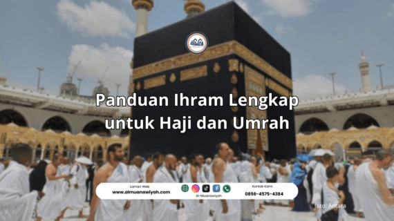 Panduan Ihram Lengkap untuk Haji dan Umrah