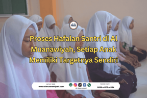 Proses Hafalan Santri di Al Muanawiyah, Setiap Anak Memiliki Targetnya Sendiri