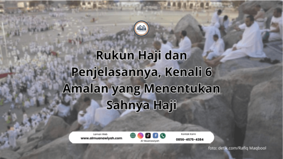 Rukun Haji dan Penjelasannya, Kenali 6 Amalan yang Menentukan Sahnya Haji