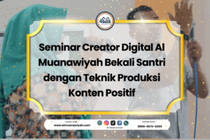 Seminar Creator Digital Al Muanawiyah Bekali Santri dengan Teknik Produksi Konten Positif