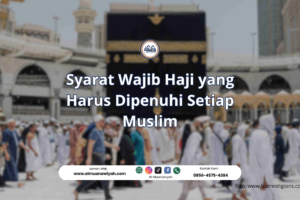 Syarat Wajib Haji yang Harus Dipenuhi Setiap Muslim
