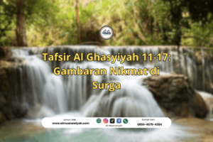 Tafsir Al Ghasyiyah 11-17: Gambaran Nikmat di Surga
