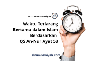 Waktu Terlarang Bertamu dalam Islam Berdasarkan QS An-Nur Ayat 58