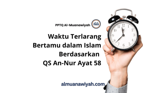 Waktu Terlarang Bertamu dalam Islam Berdasarkan QS An-Nur Ayat 58