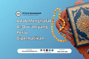 Adab Menghafal Al-Qur’an yang Perlu Diperhatikan