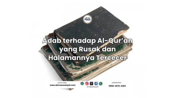 Adab terhadap Al-Qur’an yang Rusak dan Halamannya Tercecer