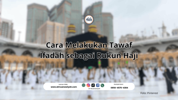 Cara Melakukan Tawaf Ifadah sebagai Rukun Haji