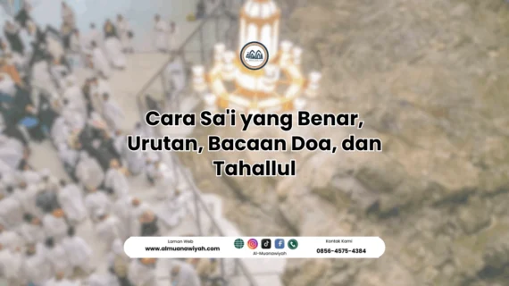 Cara Sa’i yang Benar, Urutan, Bacaan Doa, dan Tahallul