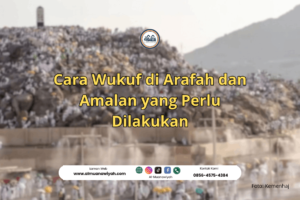 Cara Wukuf di Arafah dan Amalan yang Perlu Dilakukan