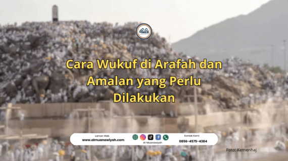 Cara Wukuf di Arafah dan Amalan yang Perlu Dilakukan