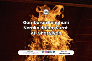 Gambaran Penghuni Neraka dalam Surat Al-Ghasyiyah