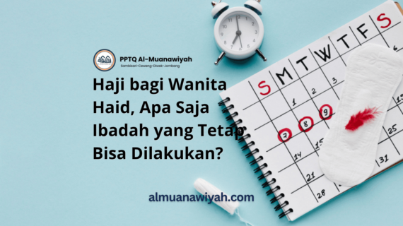 Haji bagi Wanita Haid, Apa Saja Ibadah yang Tetap Bisa Dilakukan?