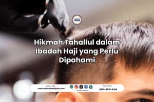Hikmah Tahallul dalam Ibadah Haji yang Perlu Dipahami