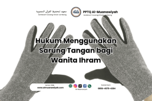 Hukum Menggunakan Sarung Tangan bagi Wanita Ihram