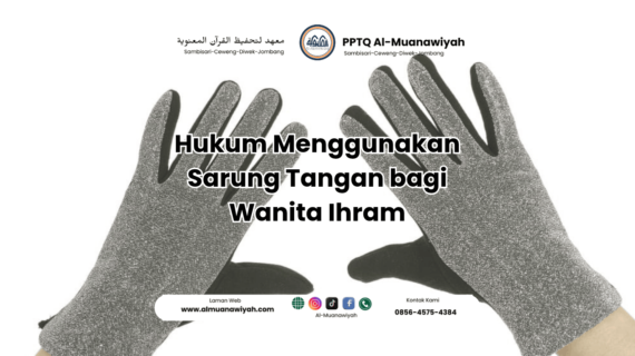 Hukum Menggunakan Sarung Tangan bagi Wanita Ihram